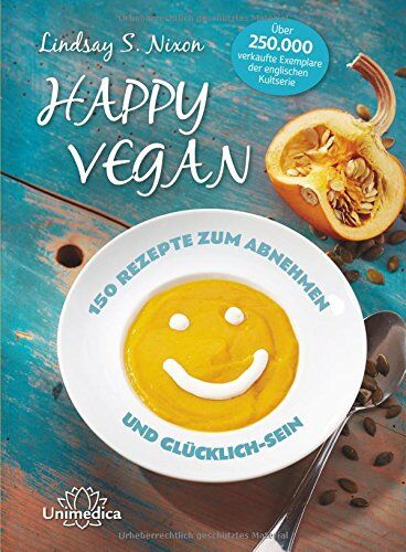 Nixon, Lindsay S. - Happy Vegan - 150 Rezepte zum Abnehmen und Glücklich-Sein - Preis vom 04.10.2026 03:51:26 h