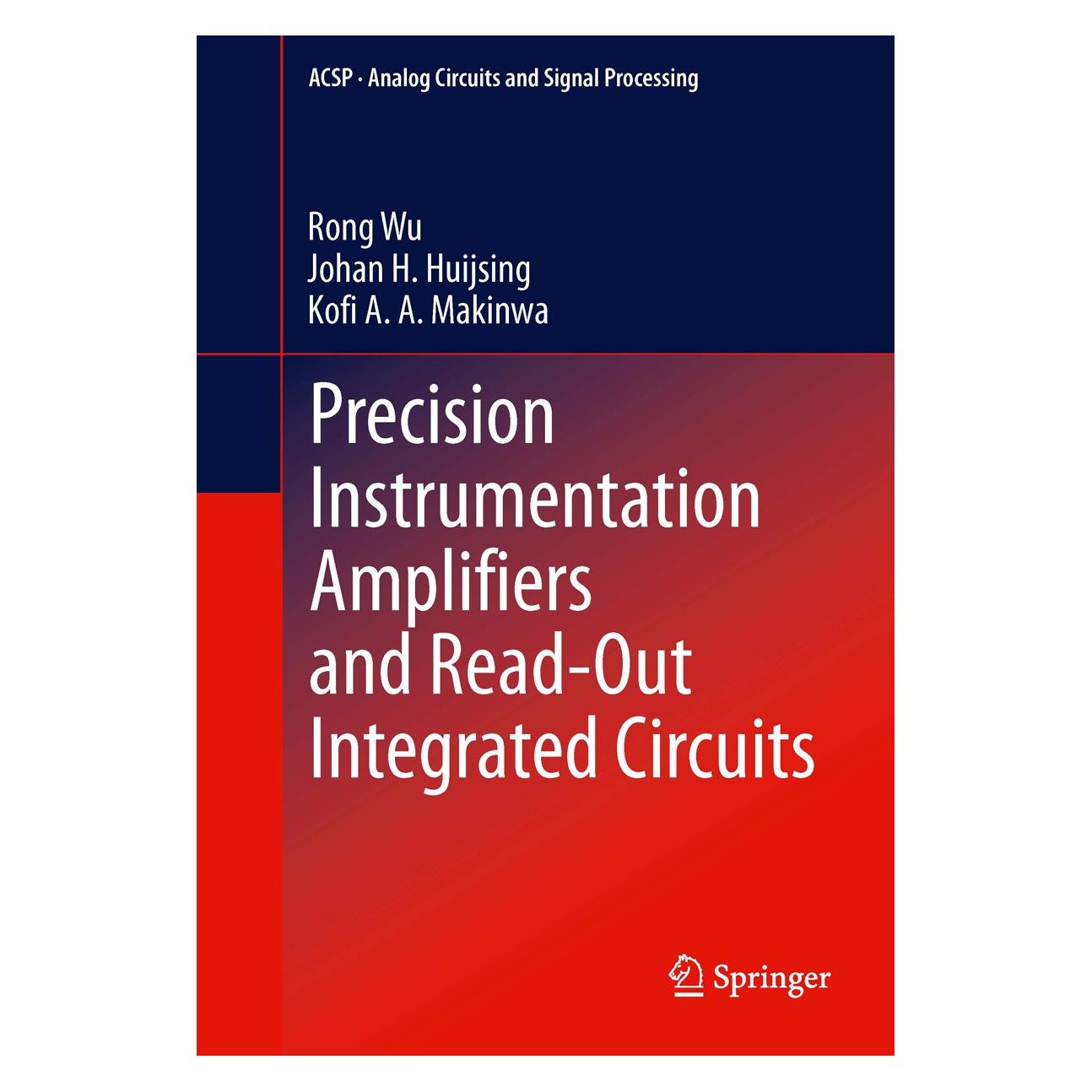 Springer Precision Instrumentation Amplifiers and Read-Out Integrated Circuits (Englisch, Hardcover, Johan H. Huijsing, Kofi A. A. Makinwa, Rong Wu) (9781461437307)