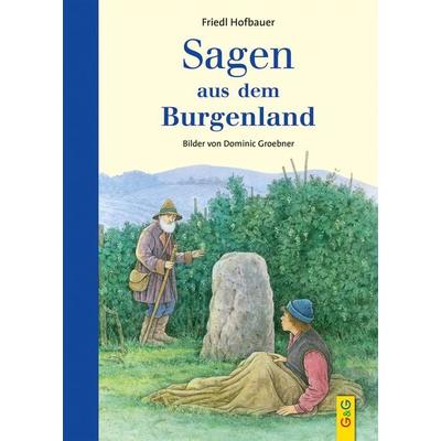 Sagen aus dem Burgenland, Gebundene Ausgabe von Friedl Hofbauer, G&G Verlag, Kinder- und Jugendbuch, 978-3-7074-2435-5