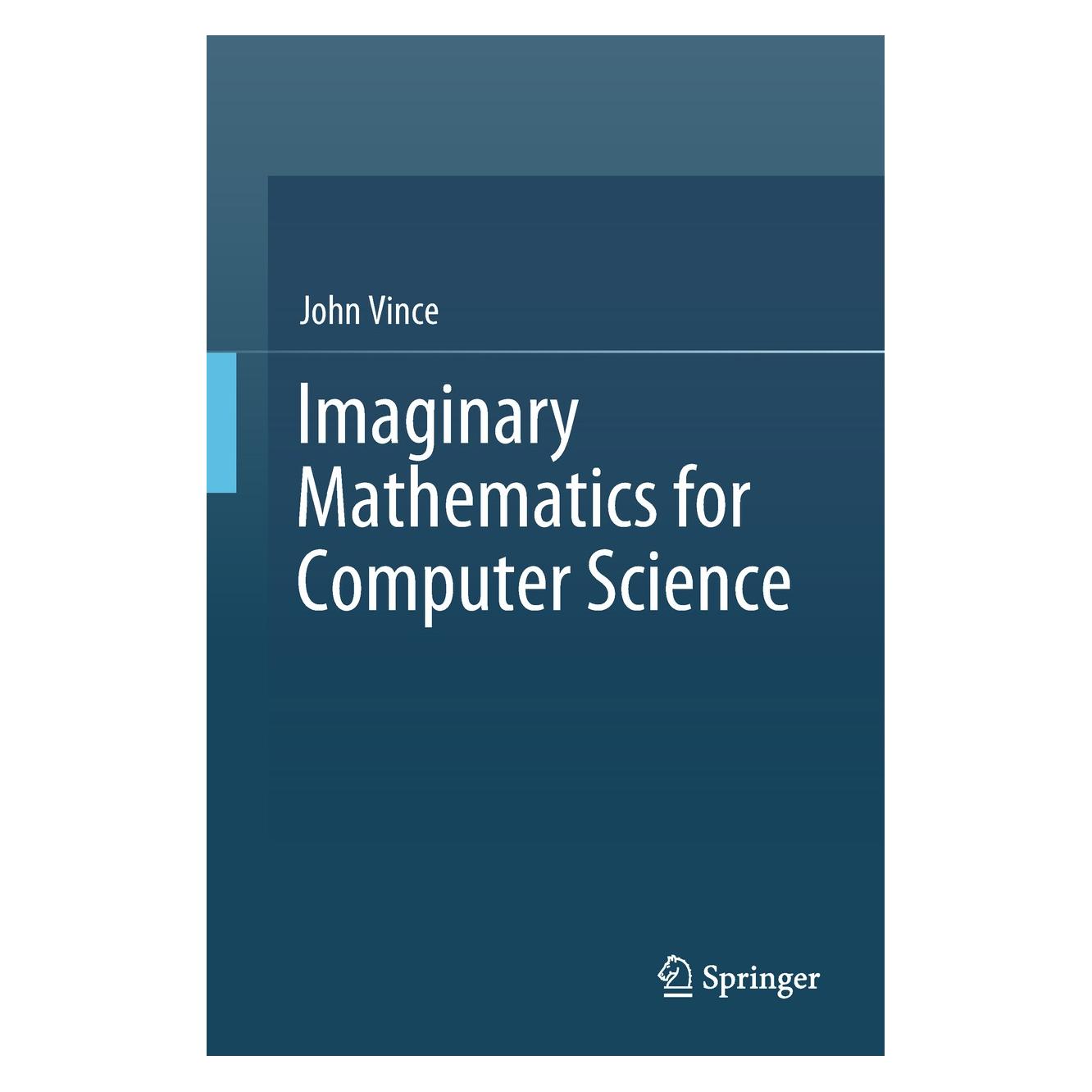 Springer Imaginary Mathematics for Computer Science (Englisch, Hardcover, John Vince) (9783319946368)