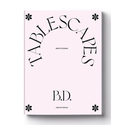 Tablescapes, Taschenbuch von Brigitte Dunkel,Olga Moldaver,Swantje Lichtenstein,Lisa Klosterkötter,Susanne Wedewer-Pampus, KRAUTin Verlag,