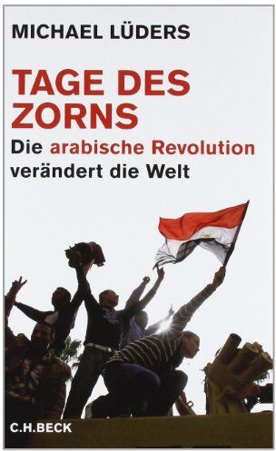 Michael Lüders - Tage des Zorns. Die arabische Revolution verändert die Welt - Preis vom 30.09.2026 22:30:23 h