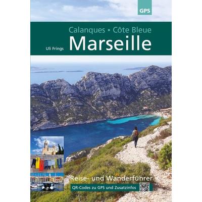 Marseille, Calanques, Côte Bleue, Taschenbuch von Uli Frings, Uli Frings, 978-3-00-045860-6