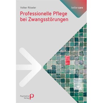 Professionelle Pflege bei Zwangsstörungen, Taschenbuch von Volker Röseler, Psychiatrie Verlag, 978-3-88414-634-7