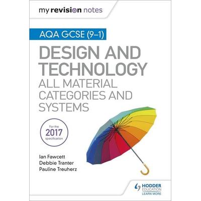 My Revision Notes: AQA GCSE (9-1) Design and Technology: All Material Categories and Systems, Taschenbuch von Debbie Tranter,Ian Fawcett,Pauline