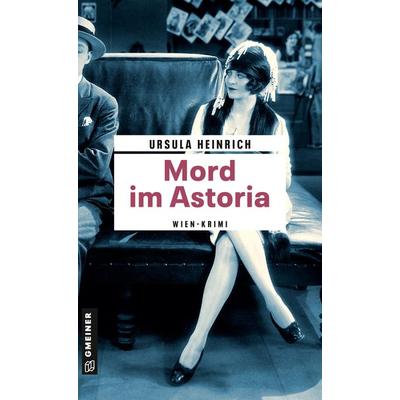 Mord im Astoria, Taschenbuch von Ursula Heinrich, Gmeiner-Verlag