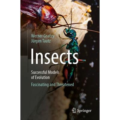 Insects - Successful Models of Evolution, Taschenbuch von Werner Gnatzy,Jürgen Tautz, Springer Berlin, 978-3-662-71028-9