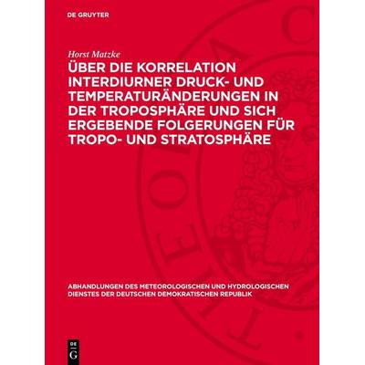 Über die Korrelation interdiurner Druck- und Temperaturänderungen in der Troposphäre und sich ergebende Folgerungen für Tropo- und Stratosphäre,