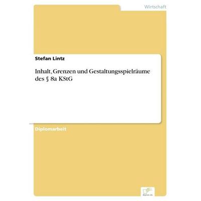 Inhalt, Grenzen und Gestaltungsspielräume des § 8a KStG, Taschenbuch von Stefan Lintz, GRIN, 978-3-8386-1673-5