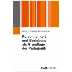 Persönlichkeit und Beziehung als Grundlage der Pädagogik, Fachbücher von Jochen Krautz, Jost Schieren