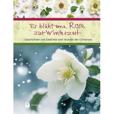 Es blüht eine Rose zur Winterzeit, Gebundene Ausgabe von , Verlag am Eschbach, 978-3-9870024-6-5