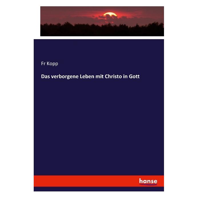 Hansebooks Das verborgene Leben mit Christo in Gott (Deutsch, Softcover, Fr Kopp) (35164654)