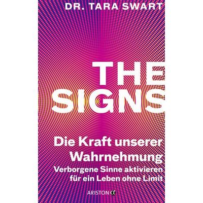 The Signs – Die Kraft unserer Wahrnehmung, Taschenbuch von Tara Swart, Ariston, 978-3-424-20317-2