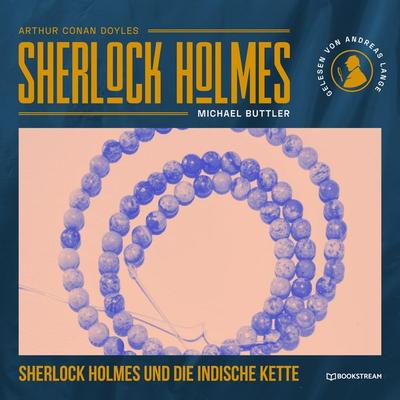 Sherlock Holmes und die indische Kette - Arthur Conan Doyle,Michael Buttler, Audio, 9783991401537