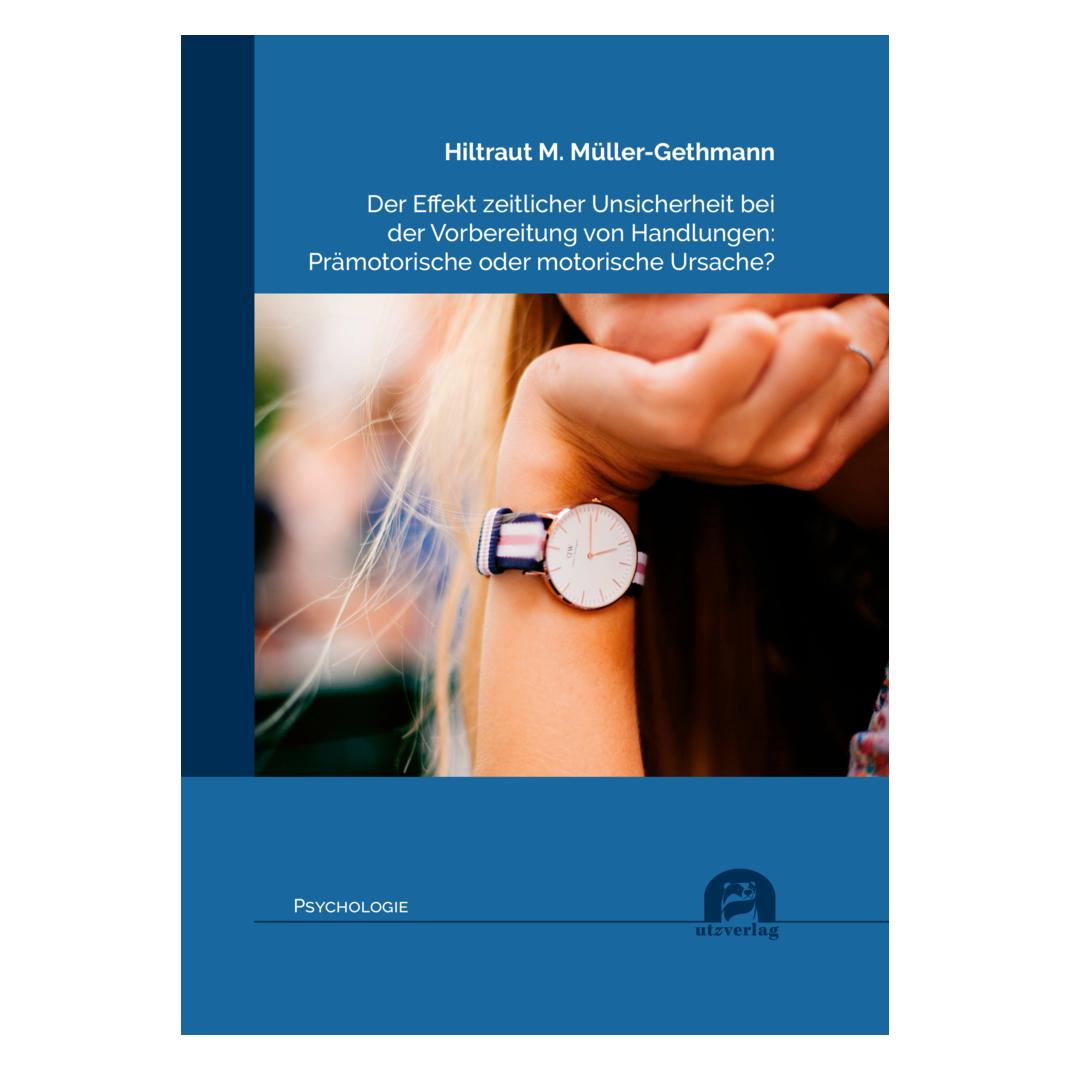 UTZ Verlag Der Effekt zeitlicher Unsicherheit bei der Vorbereitung von Handlungen: Prämotorische oder motorisch (Softcover, Hiltraut M. Müller-Gethmann) (56155504)