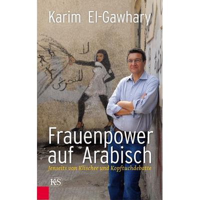Frauenpower auf Arabisch, Gebundene Ausgabe von Karim El-Gawhary, Kremayr & Scheriau