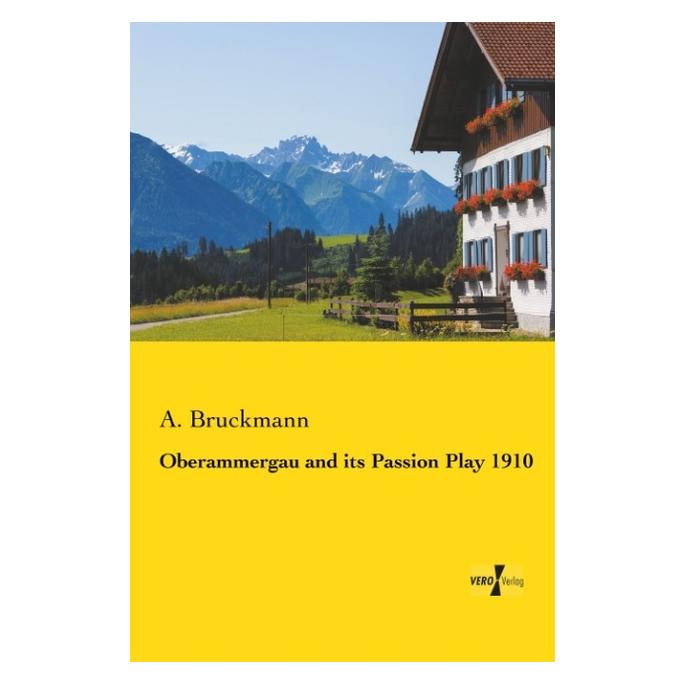 Vero Oberammergau and its Passion Play 1910 (Englisch, Softcover) (55558719)