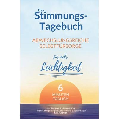 Das Stimmungstagebuch für Erwachsene: 6 Minuten abwechslungsreiche Selbstfürsorge für mehr Leichtigkeit, Taschenbuch von Anja Zarnfeld, ByLineMedia,