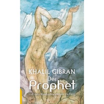Der Prophet: Khalil Gibran. Mit den farbigen Illustrationen des Autors und einem Werkbeitrag, Taschenbuch von Khalil Gibran, Aionas Verlag,
