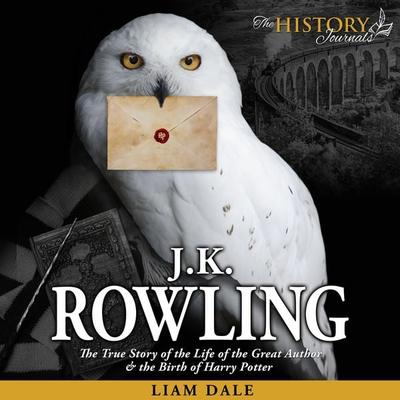 JK Rowling: The True Story of the Life of the Great Author & the Birth of Harry Potter - Liam Dale, Audio, 9781789325508