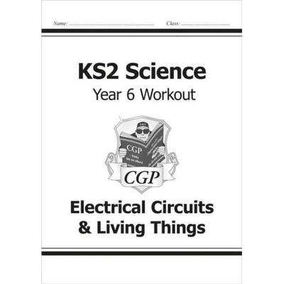 KS2 Science Year 6 Workout: Electrical Circuits & Living Things, Taschenbuch von Cgp Books, CGP Books, 978-1-78294-095-1