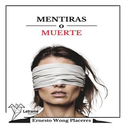 Mentiras o muerte - Ernesto Wong Placeres, Audio, 9791370540852