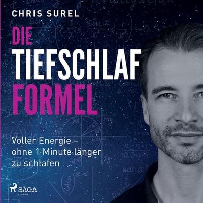 Die Tiefschlaf-Formel: Voller Energie - ohne eine Minute länger zu schlafen - Chris Surel, Audio, 9788726964929