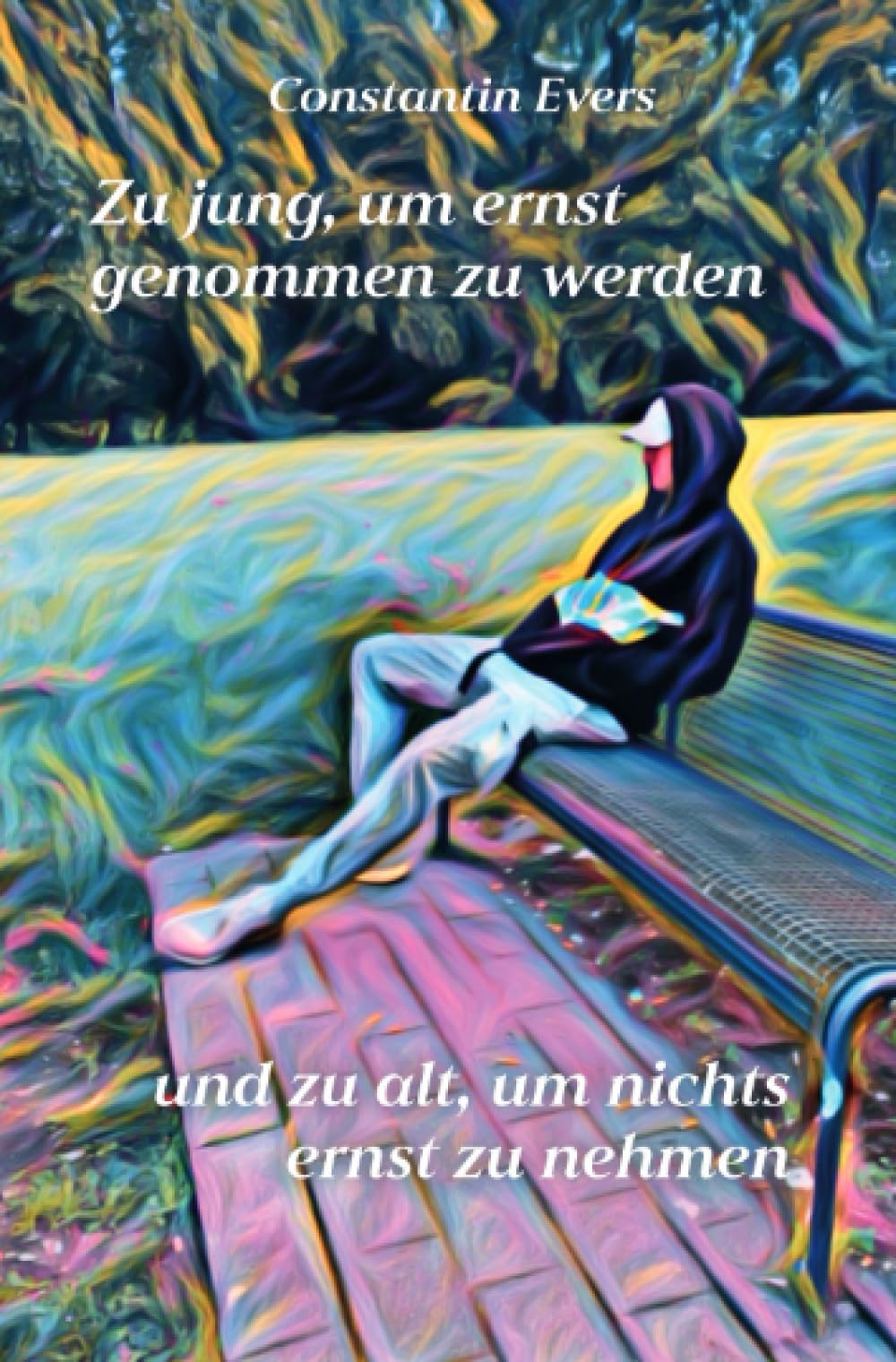 Constantin Evers - Zu jung, um ernst genommen zu werden, und zu alt, um nichts ernst zu nehmen - Preis vom 02.10.2026 23:42:20 h
