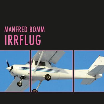 Irrflug (Ungekürzt) - Manfred Bomm, Audio, 9783836808774