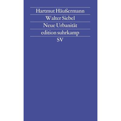 Neue Urbanität, Taschenbuch von Hartmut Häussermann,Walter Siebel, Suhrkamp, 978-3-518-11432-2