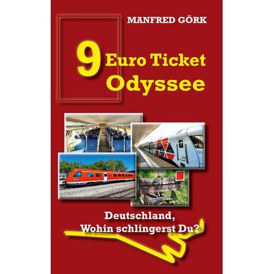 9-EURO-TICKET ODYSSEE, Taschenbuch von Manfred Görk, BoD – Books on Demand, 978-3-7568-2162-4