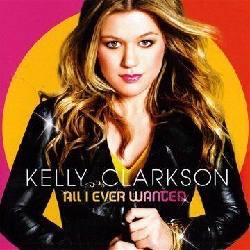 Kelly Clarkson - All I Ever Wanted - Preis vom 09.10.2026 07:28:09 h