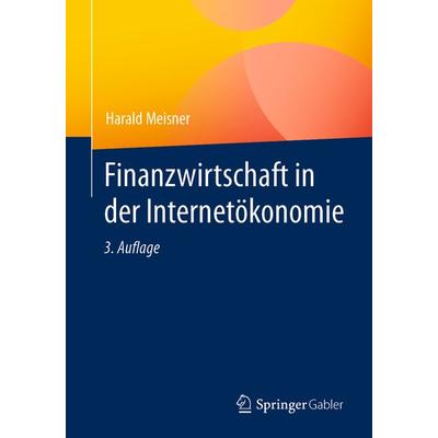Finanzwirtschaft in der Internetökonomie, Taschenbuch von Harald Meisner, Springer Fachmedien Wiesbaden GmbH, 978-3-658-33714-8