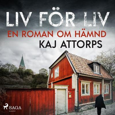 Liv för liv: en roman om hämnd - Kaj Attorps, Audio, 9788726379556