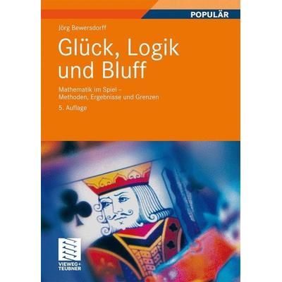 Glück, Logik und Bluff, Taschenbuch von Jörg Bewersdorff, Vieweg+Teubner, 978-3-8348-0775-5