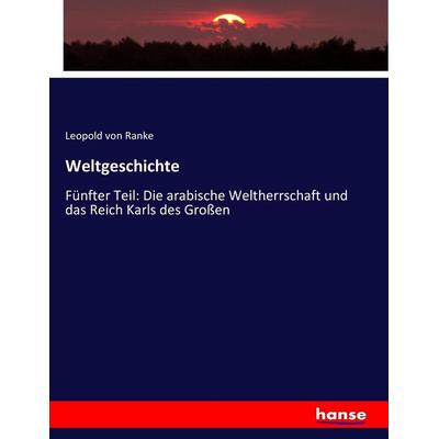 Weltgeschichte, Taschenbuch von Leopold Ranke, Hansebooks, 978-3-7433-5946-8