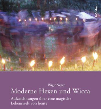 Birgit Neger - Moderne Hexen und Wicca: Aufzeichnungen über eine magische Lebenswelt von heute - Preis vom 09.10.2026 07:28:09 h