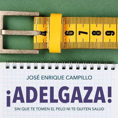 ¡Adelgaza! Sin que te tomen el pelo ni te quiten salud - Jose Enrique Campillo, Audio, 9789177613480
