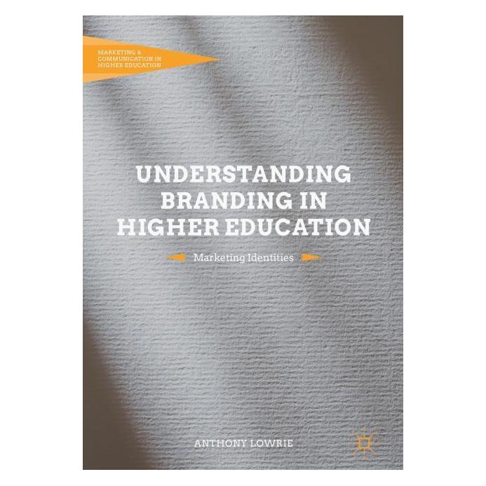 Palgrave Macmillan Lowrie:Understanding Branding in Higher (Englisch, Hardcover, Anthony Lowrie) (63292439)
