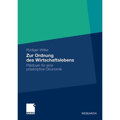 Zur Ordnung des Wirtschaftslebens, Taschenbuch von Rüdiger Wilke, Betriebswirtschaftlicher Verlag Gabler, 978-3-8349-2736-1
