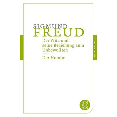 Der Witz und seine Beziehung zum Unbewußten / Der Humor, Taschenbuch von Sigmund Freud, Fischer Taschenbuch Verlag, 978-3-596-90206-4