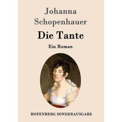 Die Tante, Taschenbuch von Johanna Schopenhauer, Hofenberg, 978-3-8430-9742-0