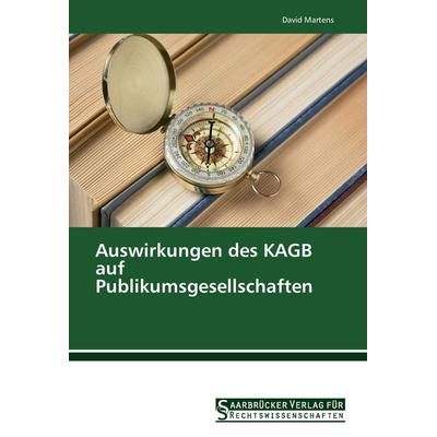 Auswirkungen des KAGB auf Publikumsgesellschaften, Taschenbuch von David Martens, Saarbrücker Verlag für Rechtswissenschaften, 978-3-86194-284-9