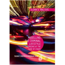 Modelling the Criminal Lifestyle, Fachbücher von Glenn D. Walters