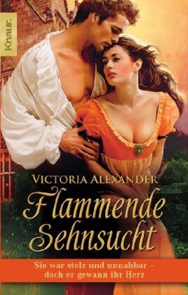 Victoria Alexander - Flammende Sehnsucht: Sie war stolz und unnahbar - doch er gewann ihr Herz - Preis vom 07.10.2026 11:45:10 h