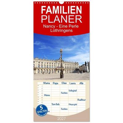 Familienplaner 2027 - Nancy - Eine Perle Lothringens mit 5 Spalten (Wandkalender, 21 x 45 cm) CALVENDO