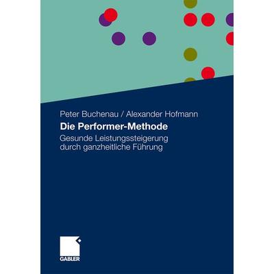Die Performer-Methode, Taschenbuch von Peter Buchenau,Alexander Hofmann, Betriebswirtschaftlicher Verlag Gabler, 978-3-8349-3091-0