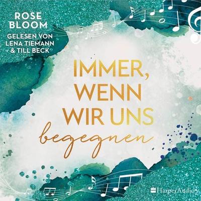 Immer, wenn wir uns begegnen (ungekürzt) - Rose Bloom, Audio, 9783365003374