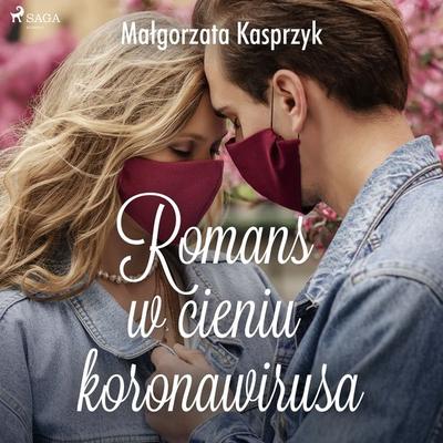 Romans w cieniu koronawirusa - Małgorzata Kasprzyk, Audio, 9788726913668