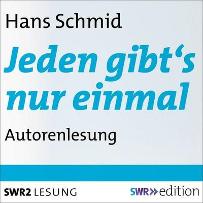Jeden gibt's nur einmal - Hans Schmid, Audio, 9783956157264